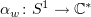 $ \alpha_w\colon S^1\to\C^* $
