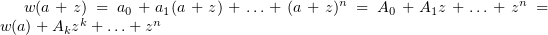 $ w(a+z)=a_0+a_1(a+z)+\ldots+(a+z)^n=A_0+A_1z+\ldots+z^n= w(a)+A_kz^k+\ldots+z^n $