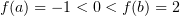 $ f(a)=-1<0<f(b)=2 $