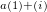 $ _{a(1)+(i)} $
