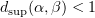 $ d_{\sup}(\alpha,\beta)< 1 $