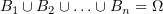 $ B_1\cup B_2\cup \ldots \cup B_n=\Omega $