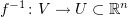 $ f^{-1}\colon V\to U\subset \R^n $