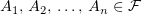 $ A_1,\,A_2,\,\ldots,\,A_n\in \F $