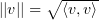 $ ||\al||=\sqrt{\is{\al}{\al}} $