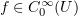 $ f\in C_0^\infty(U) $