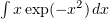 $ \int x\exp(-x^2)\, dx $