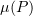 $ \mu(P) $