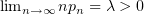 $ \lim_{n\to\infty}np_n=\lambda>0 $