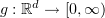 $ g:\R^d\to [0,\infty) $