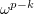 $ \om^{p-k} $