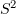 $ S^2 $