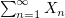 $ \sum_{n=1}^\infty X_n $