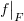 $ \big.f\big|_F $