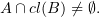 $ A\cap \op{cl}(B) \neq\emptyset . $
