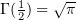 $ \Gamma(\frac 12)=\sqrt{\pi} $