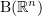 $ \B(\R^n) $