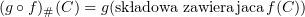 $ (g\circ f)_\#(C) = g( \text{składowa zawierająca}\,f(C)) $