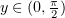$ y\in (0,\frac \pi 2) $