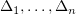 $ \Delta_1,\ldots,\Delta_n $