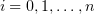 $ i=0,1,\ldots, n $