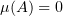 $ \mu(A)=0 $