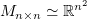 $ M_{n\times n}\simeq\R^{n^2} $