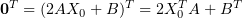 $ \0^T=(2AX_0+B)^T=2X_0^TA+B^T $