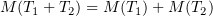 $ M(\vp_1+\vp_2)=M(\vp_1)+M(\vp_2) $