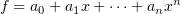 $ f=a_0+a_1x+\cdots + a_nx^n $