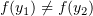 $ f(y_1)\neq f(y_2) $