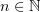 $ n\in \N $