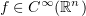 $ f\in C^\infty (\R^n) $