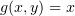 $ g(x,y)=x $