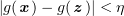 $ |g(\xx)-g(\zz)|<\eta $