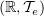 $ (\R,\sT_e) $