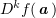 $ D^kf(\aa) $