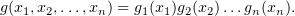 $ g(x_1,x_2,\ldots,x_n)=g_1(x_1)g_2(x_2)\ldots g_n(x_n). $