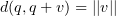 $ d(q,q+\al)=||\al|| $
