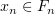 $ x_n\in F_n $