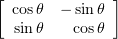 $ \mk{rr}{ \cos \theta&-\sin \theta\\ \sin \theta&\cos \theta} $