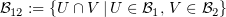 $ \sB_{12}:=\{U\cap V\, |\, U\in\sB_1,\, V\in\sB_2\} $