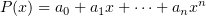 $ P(x)=a_0+a_1x+\cdots+a_nx^n $