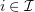 $ i\in\mathcal{I} $