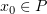 $ x_0\in P $