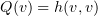 $ Q(\al)=h(\al,\al) $
