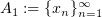 $ A_1 := \{x_n\}_{n=1}^\infty $