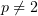 $ p\not =2 $