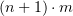 $ (n+1)\cdot m $