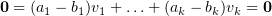 $ \0=(a_1-{b}_1)\al_1+\ldots+(a_k-{b}_k)\al_k=\0 $